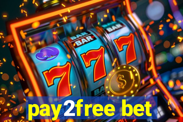 pay2free bet